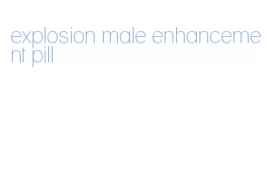 explosion male enhancement pill