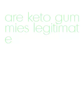 are keto gummies legitimate