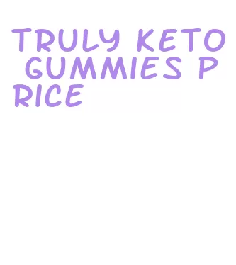 truly keto gummies price