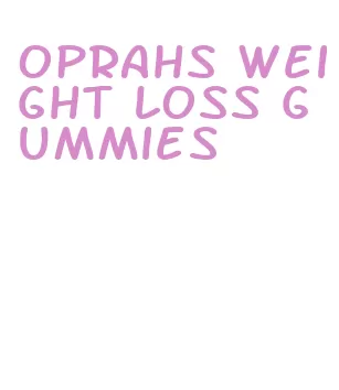 oprahs weight loss gummies