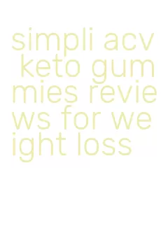 simpli acv keto gummies reviews for weight loss