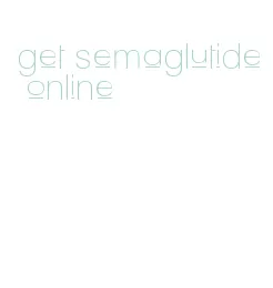 get semaglutide online