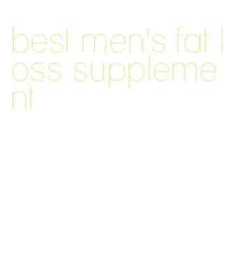 best men's fat loss supplement