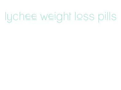 lychee weight loss pills