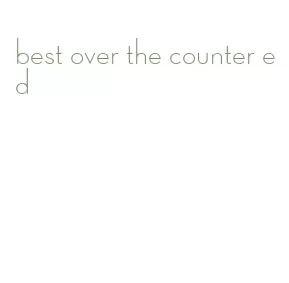 best over the counter ed
