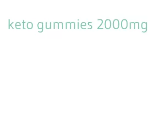 keto gummies 2000mg