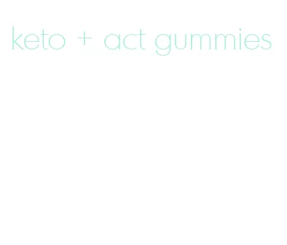 keto + act gummies