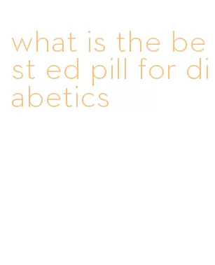 what is the best ed pill for diabetics