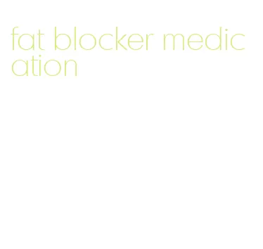 fat blocker medication