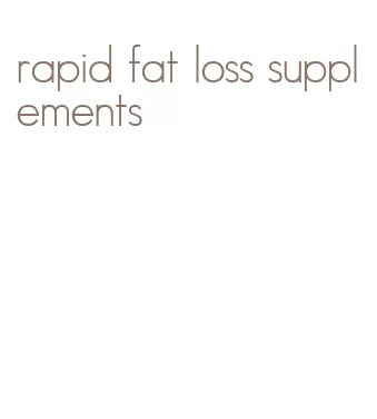 rapid fat loss supplements