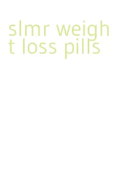 slmr weight loss pills