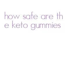how safe are the keto gummies