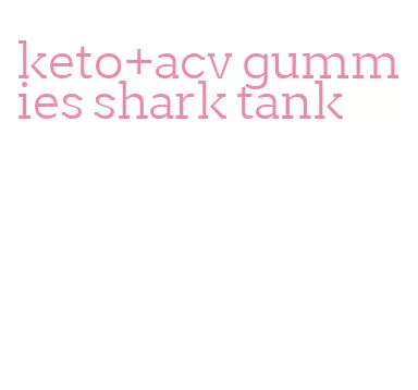 keto+acv gummies shark tank