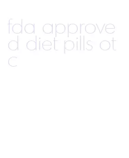 fda approved diet pills otc
