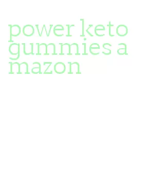power keto gummies amazon