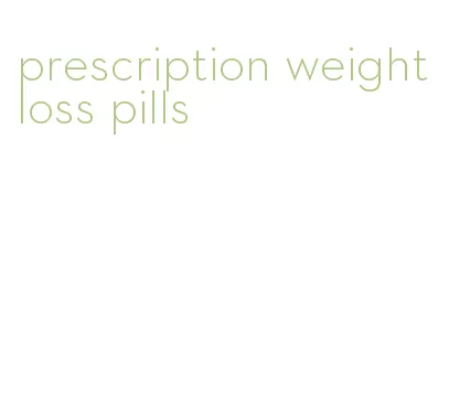 prescription weight loss pills
