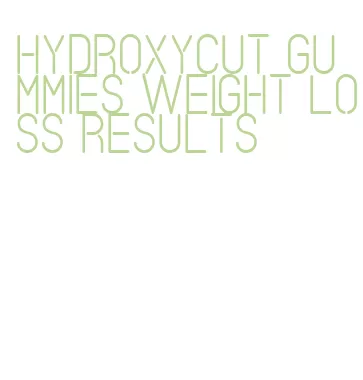 hydroxycut gummies weight loss results
