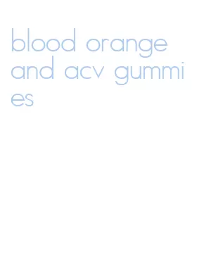 blood orange and acv gummies