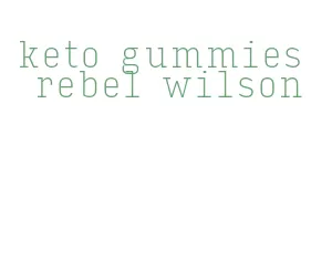 keto gummies rebel wilson