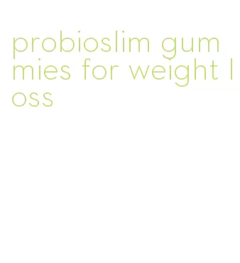 probioslim gummies for weight loss