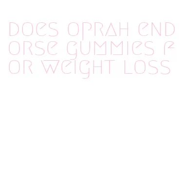does oprah endorse gummies for weight loss