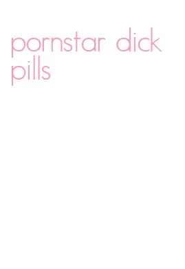 pornstar dick pills