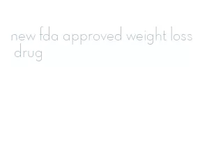 new fda approved weight loss drug