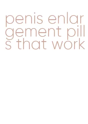 penis enlargement pills that work