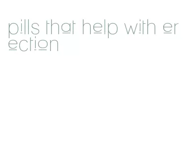 pills that help with erection