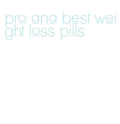 pro ana best weight loss pills