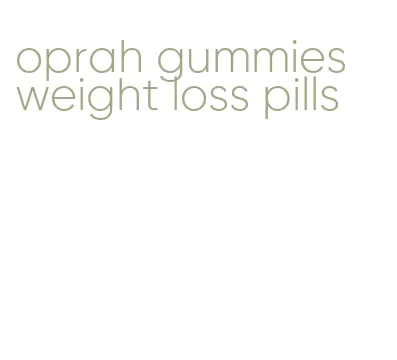 oprah gummies weight loss pills