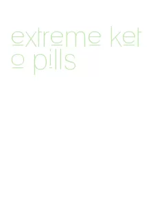 extreme keto pills