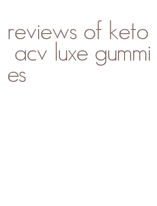 reviews of keto acv luxe gummies