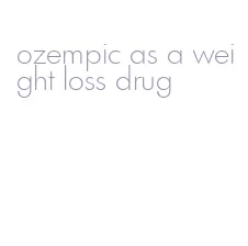 ozempic as a weight loss drug