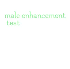 male enhancement test