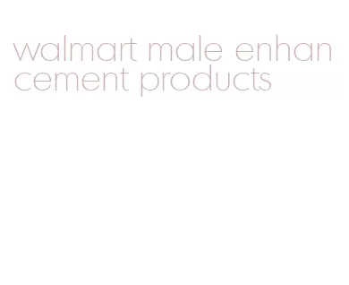 walmart male enhancement products