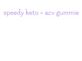 speedy keto + acv gummie
