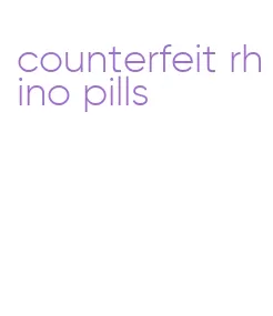 counterfeit rhino pills