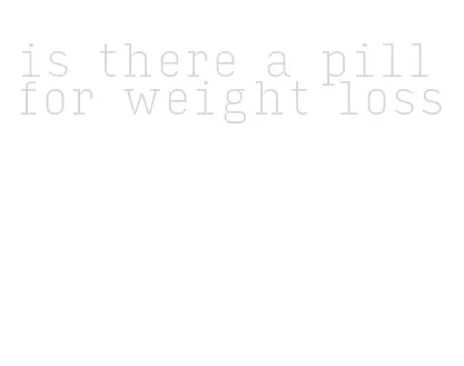 is there a pill for weight loss