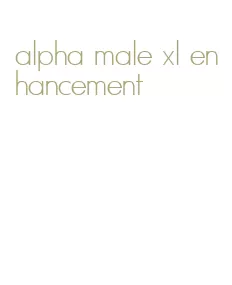 alpha male xl enhancement