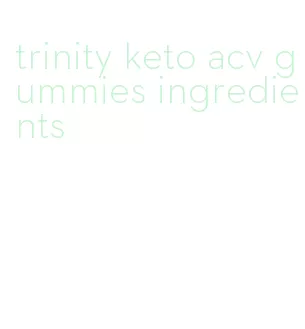 trinity keto acv gummies ingredients