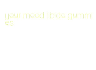 your mood libido gummies