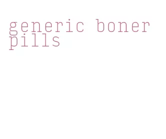 generic boner pills