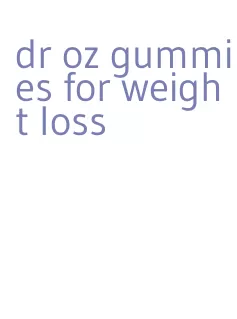 dr oz gummies for weight loss