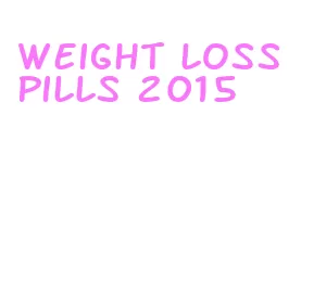 weight loss pills 2015
