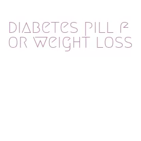 diabetes pill for weight loss