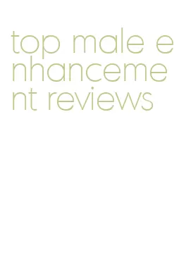 top male enhancement reviews