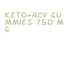 keto+acv gummies 750 mg