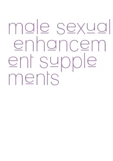 male sexual enhancement supplements