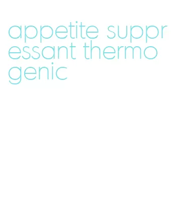 appetite suppressant thermogenic